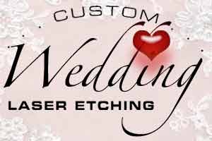 click to see our custom laser etched wedding and bridal designs